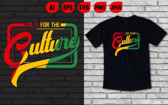 Download Do It for the Culture T Shirt - Shirt Collection
