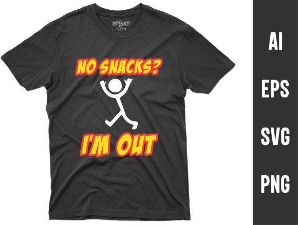 Download No Snacks I'm out Funny T-Shirt Designs - Shirt Collection