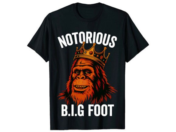 Download Notorious Bigfoot King Funny T-Shirt - Shirt Collection